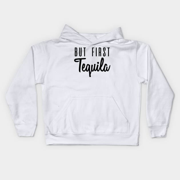 But First Tequila Kids Hoodie by C_ceconello